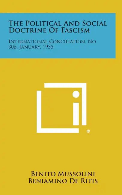 The Political and Social Doctrine of Fascism: International Conciliation, No. 306, January, 1935 - Hardcover