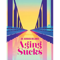Aging Sucks: Unless You Cross the Bridge - Paperback