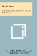 De Shazer: The Doolittle Raider Who Turned Missionary - Paperback