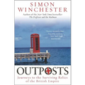 Outposts: Journeys to the Surviving Relics of the British Empire - Paperback
