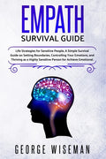 Empath Survival Guide: Life Strategies for Sensitive People, a Simple Survival Guide on Setting Boundaries, Controlling Your Emotions and Thr - Paperback