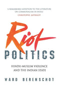 Riot Politics: Hindu - Muslim Violence and the Indian State - Hardcover