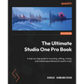The Ultimate Studio One Pro Book: A step-by-step guide to recording, editing, mixing, and mastering professional-quality music - Paperback