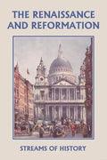Streams of History: The Renaissance and Reformation (Yesterday's Classics) - Paperback