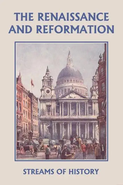 Streams of History: The Renaissance and Reformation (Yesterday's Classics) - Paperback