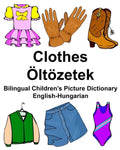English-Hungarian Clothes/Öltözetek Bilingual Children's Picture Dictionary - Paperback