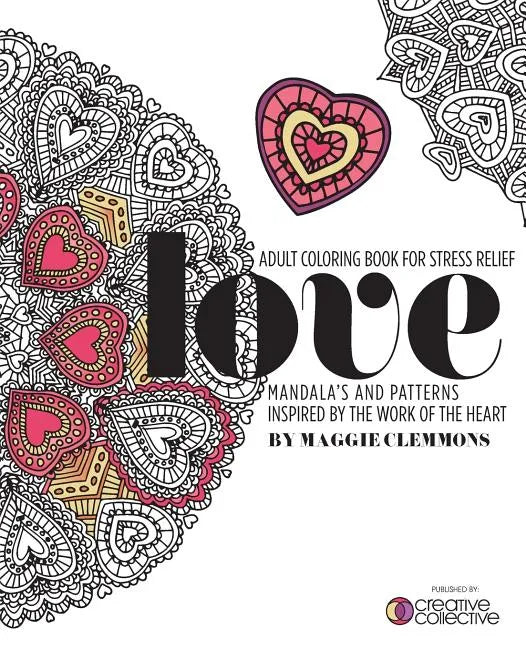 Adult Coloring Book for Stress Relief: Mandalas and Patterns inspired by the Work of the Heart: Mandalas and Patterns Inspired by the Work of the Hear - Paperback
