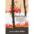 Burn Scars: A Documentary History of Fire Suppression, from Colonial Origins to the Resurgence of Cultural Burning - Paperback