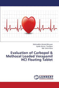 Evaluation of Carbopol & Methocel Loaded Verapamil Hcl Floating Tablet - Paperback
