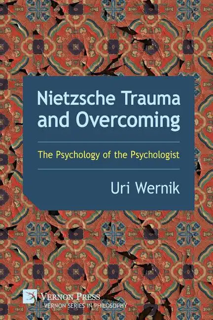 Nietzsche Trauma and Overcoming: The Psychology of the Psychologist - Paperback