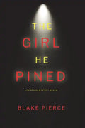 The Girl He Pined (A Paige King FBI Suspense Thriller-Book 1) - Paperback