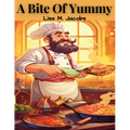 A Bite Of Yummy: Finding Life at the Table - Paperback