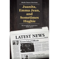 Juanita, Emma Jean, and Sometimes Hughie: The struggle for integration in the 1960's - Paperback