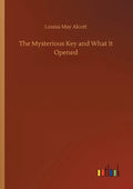 The Mysterious Key and What It Opened - Paperback