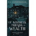 Of Mistress, Friends, and Wealth: A Ramsay Castle Mystery--Book 2 - Hardcover
