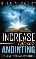 Increase Your Anointing (Pocket Size): Discover the Supernatural - Paperback