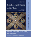Studies Systematic and Critical: The Collected Essays of Peter Damian Fehlner, Ofm Conv: Volume 8 - Hardcover