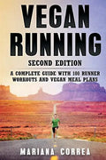 VEGAN RUNNING SECOND EDiTION: A COMPLETE GUIDE WiTH 100 RUNNER WORKOUTS AND VEGAN MEAL PLANS - Paperback