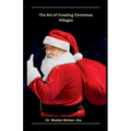 The Art of Creating Christmas Villages - Paperback