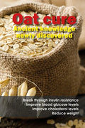 Oat cure: Break through insulin resistance - Improve blood glucose levels - Improve cholesterol levels - Reduce weight - Paperback