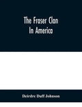 The Fraser Clan In America - Paperback