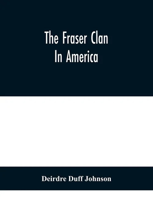 The Fraser Clan In America - Paperback