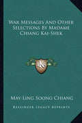 War Messages and Other Selections by Madame Chiang Kai-Shek - Paperback