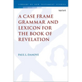 A Case Frame Grammar and Lexicon for the Book of Revelation - Paperback