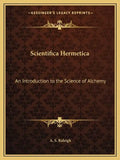 Scientifica Hermetica: An Introduction to the Science of Alchemy - Paperback