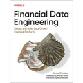 Financial Data Engineering: Design and Build Data-Driven Financial Products - Paperback
