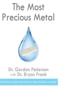 The Most Precious Metal: Why Silver is More Valuable than Gold, Platinum, or Money - Paperback