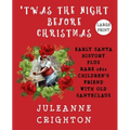 'Twas the Night Before Christmas: Early Santa History Plus Rare 1821 Children's Friend With Old Santeclaus - Paperback