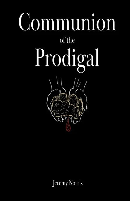 Communion of the Prodigal - Paperback