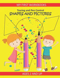 Tracing and Pen Control: Shapes and Pictures My First Workbooks Ages 2 and Up: Activity Book for Toddlers Preschoolers and Kindergarten PreWrit - Paperback