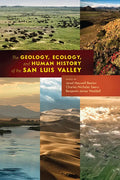 The Geology, Ecology, and Human History of the San Luis Valley - Paperback