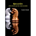 Ejecución: cómo hacer que las cosas sucedan - Paperback