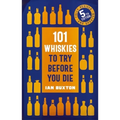 101 Whiskies to Try Before You Die,: 5th Edition - Hardcover