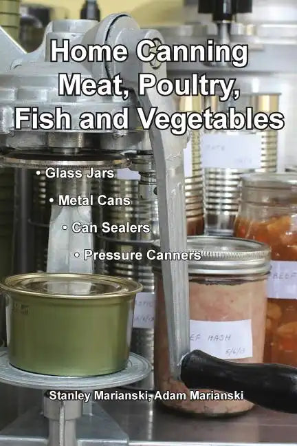 Home Canning Meat, Poultry, Fish and Vegetables - Paperback