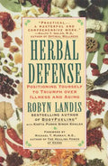 Herbal Defense: Positioning Yourself to Triumph Over Illness and Aging - Paperback