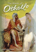 The Masks of Othello: The Search for the Identity of Othello, Iago, and Desdemona by Three Centuries of Actors and Critics - Hardcover