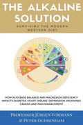The Alkaline Solution: Surviving the Modern Western Diet - Paperback