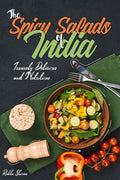 The Spicy Salads of India: Insanely Delicious and Nutritious! - Paperback