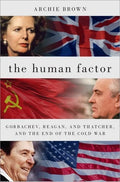 The Human Factor: Gorbachev, Reagan, and Thatcher, and the End of the Cold War - Hardcover