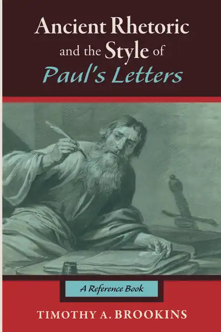 Ancient Rhetoric and the Style of Paul's Letters - Paperback