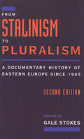 From Stalinism to Pluralism: A Documentary History of Eastern Europe Since 1945 - Paperback