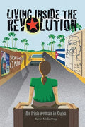 Living Inside The Revolution: An Irish Woman In Cuba - Paperback
