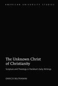 The Unknown Christ of Christianity: Scripture and Theology in Panikkar's Early Writings - Hardcover