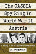 The Cassia Spy Ring in World War II Austria: A History of the Oss's Maier-Messner Group - Paperback