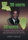 30 South/30 North: An experience of living thirty years in the north and living thirty years life in the south. - Hardcover