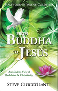 From Buddha to Jesus: An Insider's View of Buddhism and Christianity - Paperback